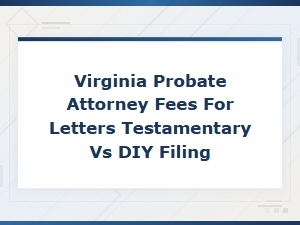 Virginia Probate Attorney Fees vs Diy Filing