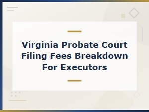 Virginia Probate Court Filing Fees for Executors