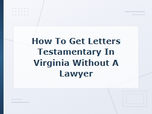 Getting Letters Testamentary in Virginia