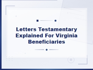 Letters Testamentary vs Administration in Virginia