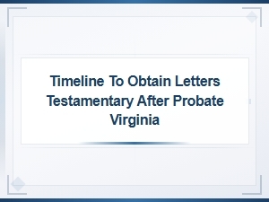 How Long to Get Letters Testamentary in Virginia