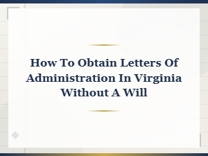 Letters of Administration in Virginia Without a Will