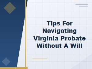 Navigating Virginia Probate Without a Will