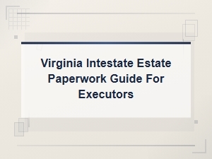 Virginia Intestate Estate Paperwork Guide for Executors