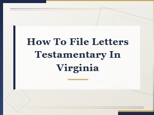 How to File Letters Testamentary in Virginia