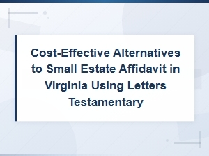 Letters Testamentary as a Va Small Estate Alternative