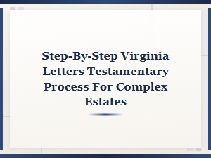 Virginia Letters Testamentary for Complex Estates