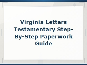 Step-By-Step Guide to Virginia Letters Testamentary