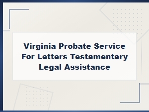 Virginia Probate Service for Letters Testamentary